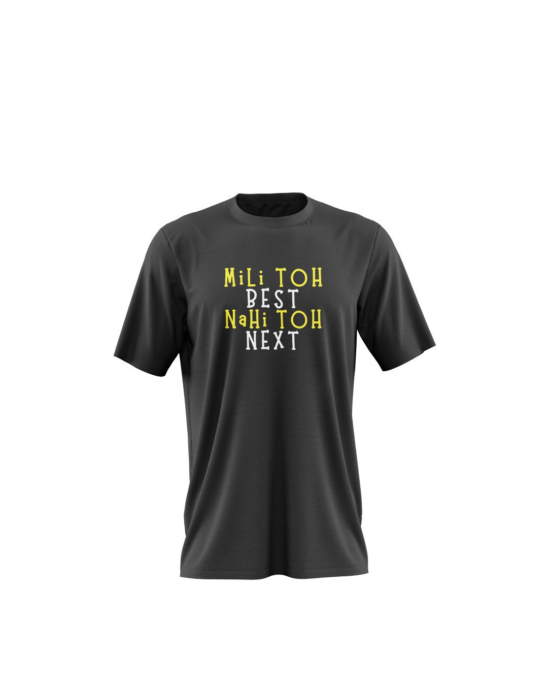 Mili Toh Best Nahi Toh Next Printed T-Shirt for men