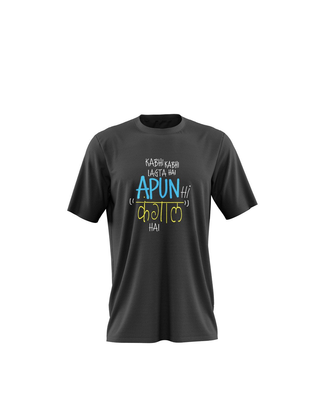 Kabhi Kabhi Lagta h Apun Hi Kangaal Hai Printed T-Shirts for Men
