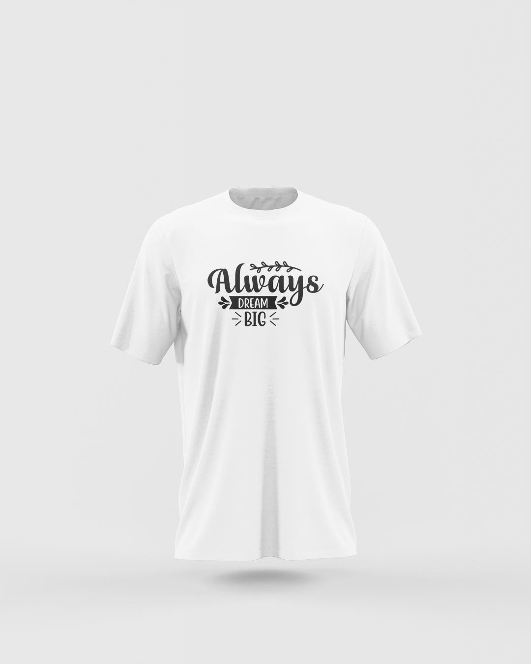 Always Dream Big Printed T-Shirts
