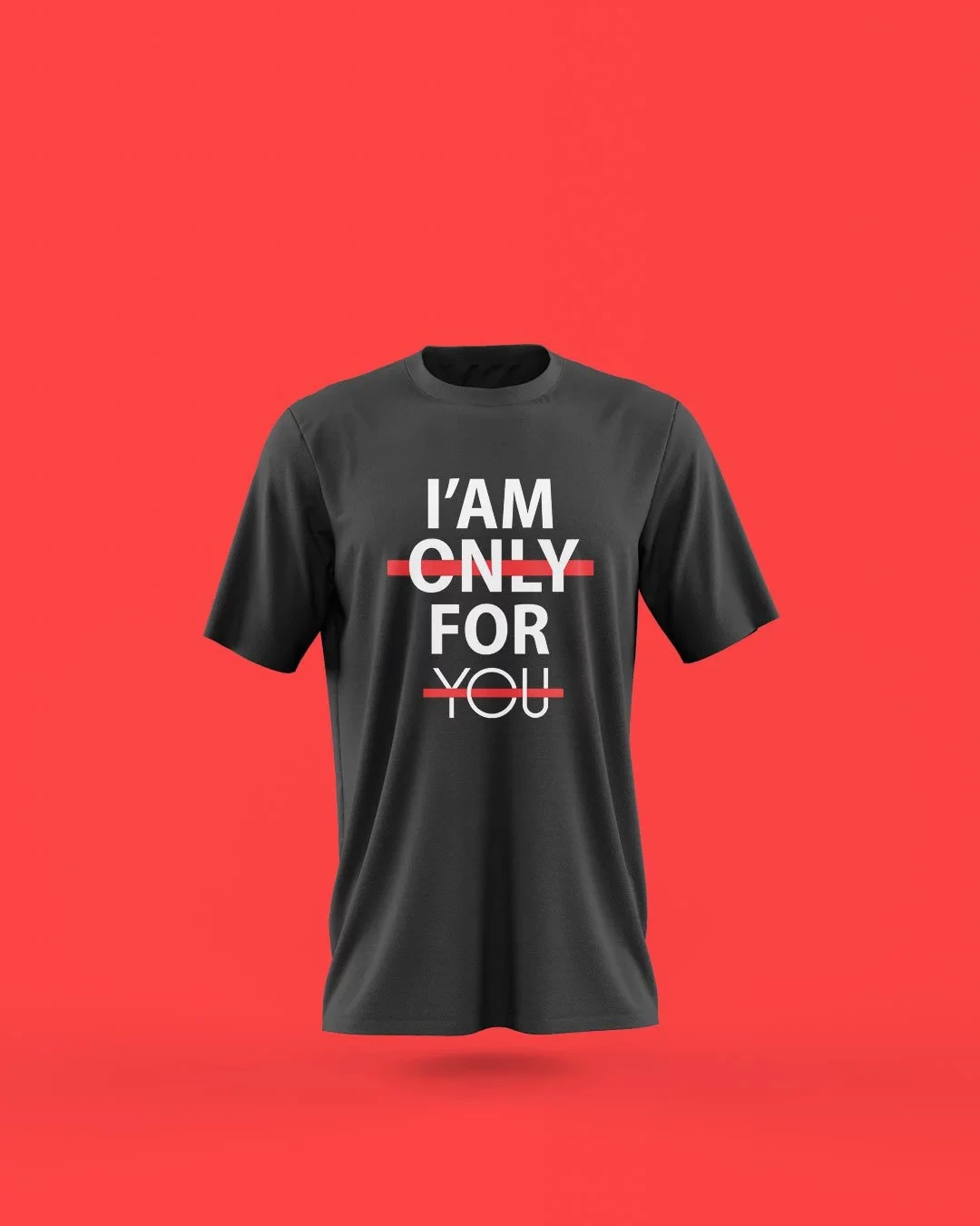 I am only for you Printed T-Shirt